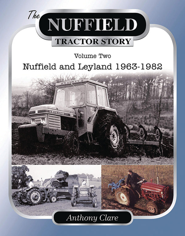 THE NUFFIELD TRACTOR STORY VOLUME 2: NUFFIELD AND LEYLAND, 1963-1982